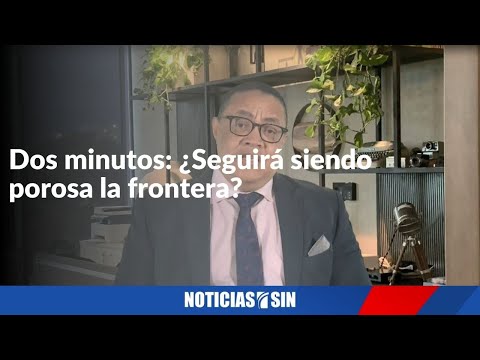 Dos minutos: ¿Seguirá siendo porosa la frontera?