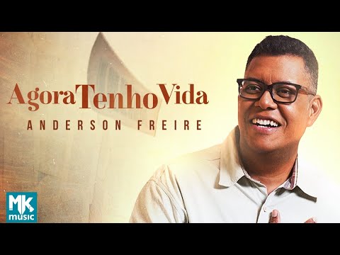Anderson Freire - Agora Tenho Vida (Clipe Oficial MK Music)