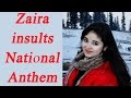 Zaira Wasim insults National Anthem, refuses to stand up