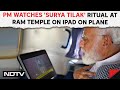 Ayodhya Ram Mandir | Emotional: PM Watches Surya Tilak Ritual At Ram Temple On iPad On Plane