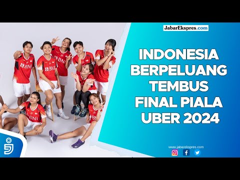 Indonesia berpeluang tembus final Piala Uber 2024