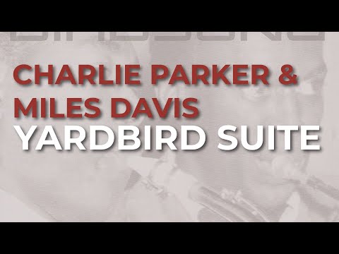 Charlie Parker and Miles Davis - Yardbird Suite (O…