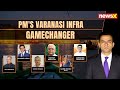 10 Years Of MP Modi In Varanasi | How Has Kashi Transformed? | NewsX