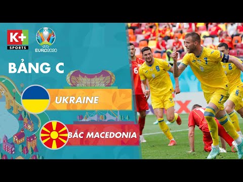 UKRAINE - BẮC MACEDONIA | CUỘC ĐÔI CÔNG NGHẸT THỞ - KỊCH TÍNH CHIẾN THẮNG ĐẦU TAY | EURO 2020