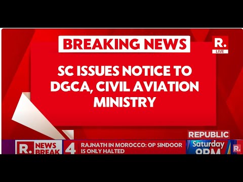 BREAKING LIVE: Supreme Court Issues Notice To DGCA & Civil Aviation Ministry Over AI-171 Crash