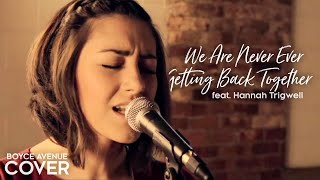 We Are Never Ever Getting Back Together (feat. Hannah Trigwell)