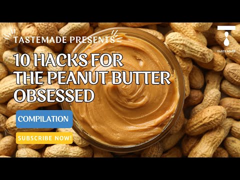 10 Hacks for the Peanut Butter Obsessed