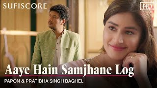 Aaye Hain Samjhane Log – Papon – Pratibha Singh Baghel (Sufiscore) Video HD