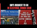 Electoral Bonds: SBI Requests Supreme Court To Extend Deadline To Give Electoral Bonds Info