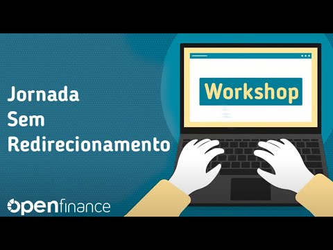 Jornada sem redirecionamento (JSR) - Workshop Open Finance Brasil (13/08/2024)