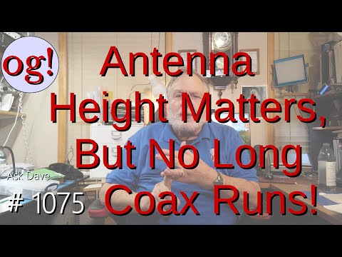 Antenna Height Matters, But No Long Coax Runs! (#1075).