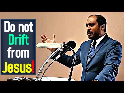 Do not drift from Jesus! - Reverend Romesh Prakashpalan Sermon