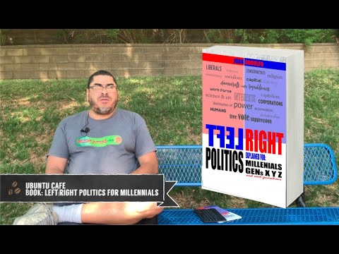 New Book: Left Right, Politics Explained for Millennials, Gens X Y Z and next generations