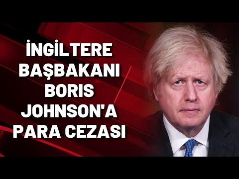 İNGİLTERE BAŞBAKANI BORIS JOHNSON'A PARA CEZASI