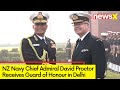 NZ Rear Admiral On India Tour | Gets Guard Of Honour in Delhi | NewsX