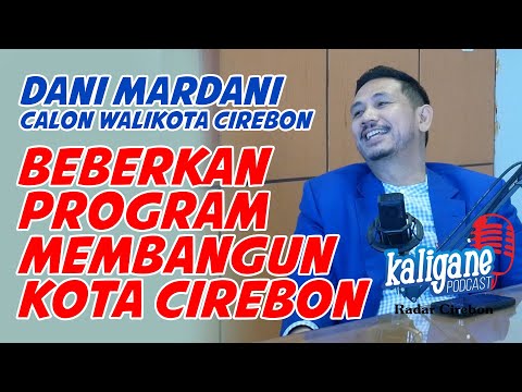 Calon Walikota Cirebon Dani Mardani Bicara Program | PODCAST RADARCIREBON