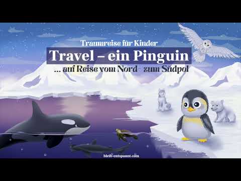 Traumreise für Kinder zum Einschlafen   Travel! Ein Pinguin auf Reisen | Pinguin Geschichte Eisbär