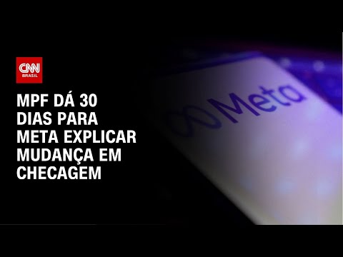 MPF dá 30 dias para Meta explicar mudança em checagem | CNN NOVO DIA