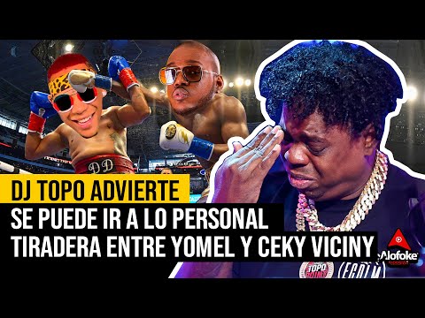 DJ TOPO ADVIERTE SE PUEDE IR A LO PERSONAL TIRADERA ENTRE "YOMEL EL MELOSO & CEKY VICINY