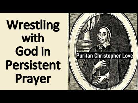 Zealous Christian Holding Communion With God, in Wrestling and Importunate Prayer - Christopher Love