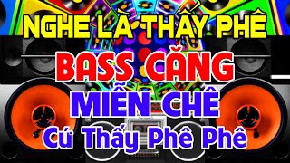 NGHE Là Thấy Phê, Nhạc Test Loa CỰC CHUẨN 8D - Nhạc Disco REMIX Bass Căng Miễn Chê - Cứ Thấy Phê Phê