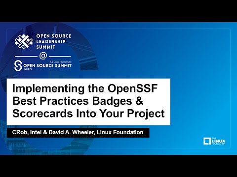 Implementing the OpenSSF Best Practices Badges & Scorecards Into Your Project - CRob & David Wheeler