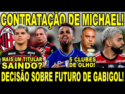 CONTRATAÇÃO DE MICHAEL APROVADA! FUTURO DE GABIGOL DECIDIDO EM JUNHO! MAIS UM TITULAR PODE SAIR!