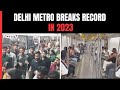 Highest-ever Footfall For Delhi Metro In 2023