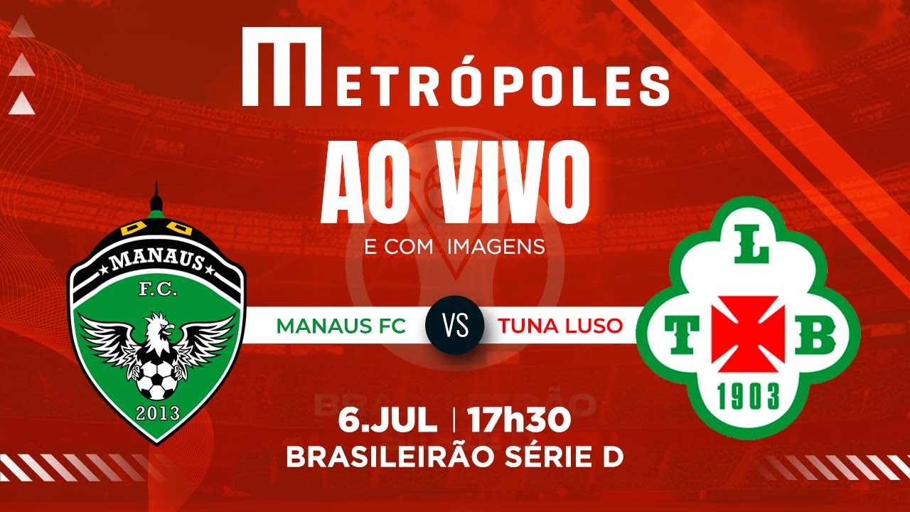 SÉRIE D AO VIVO COM IMAGENS: MANAUS-AM X TUNA LUSO-PA – 6/7/2025