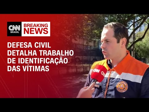 Defesa Civil detalha trabalho de identificação das vítimas | AGORA CNN