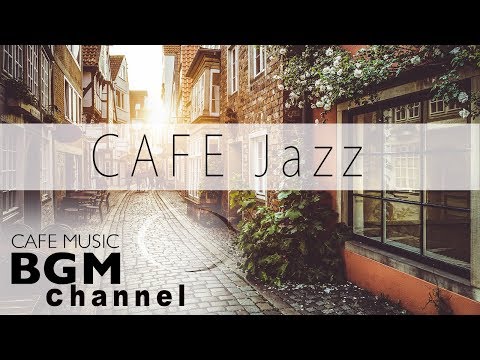 【CAFE JAZZ】Relaxing Instrumental Music For Work, Study - Background Music
