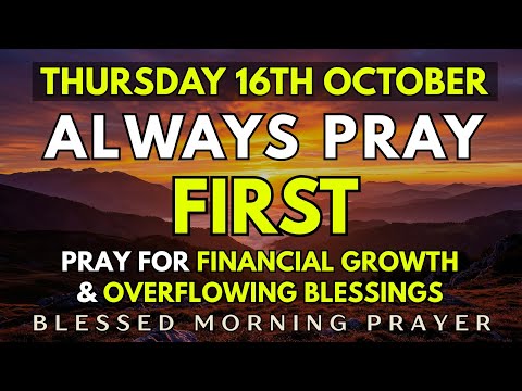 October 16th, Thursday Morning Prayer | Pray For Financial Growth And Overflowing Blessings