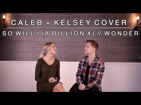 So Will I (A Billion X) / Wonder | Caleb and Kelsey Worship Medley