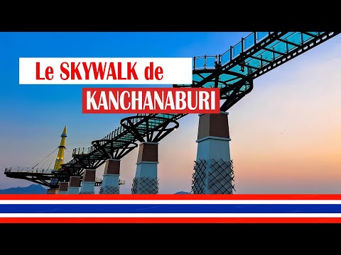 visiter le skywalk de kanchanaburi