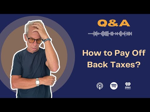 Rich Habits Podcast | How to Pay Off Back Taxes