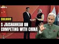 S Jaishankar Exclusive: We Must Compete With All, Not Just China
