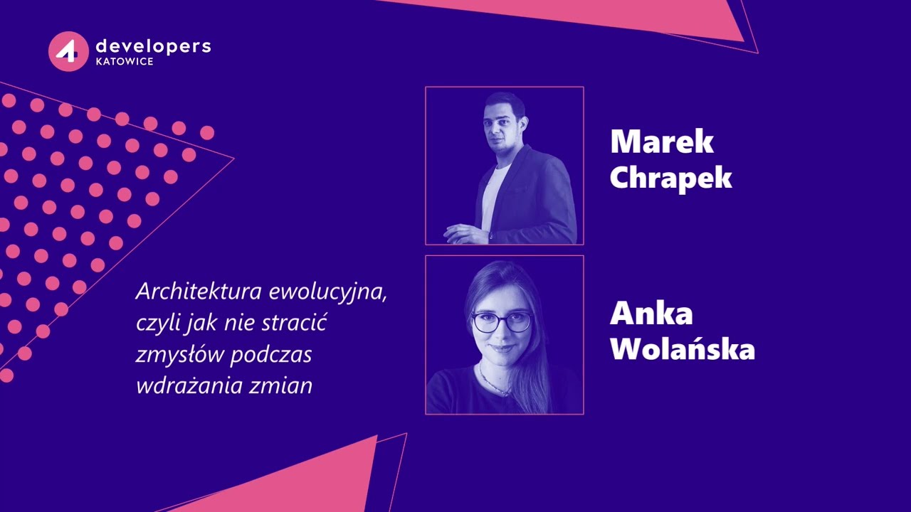 4Developers Katowice 2024: Marek Chrapek, Anka Wolańska – Architektura ewolucyjna