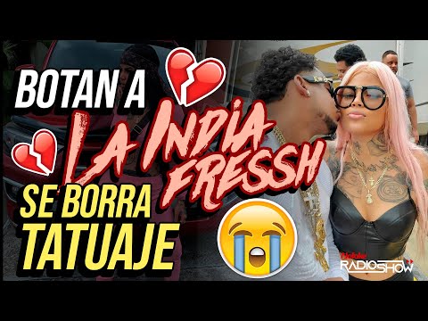 EXCLUSIVA!!! BOTAN A "LA INDIA FRESSH" & SE BORRA HASTA EL TATUAJE DE SU EX!!!