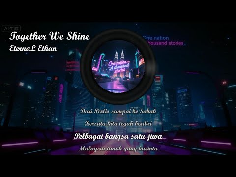 滚动歌词 | Together We Shine - EternaL Ethan (2025 Hari Malaysia 歌曲) Oh Malaysia oh tanah airku
