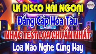 LK Dicso Hải Ngoại VOL 04, NHẠC TEST LOA 8D CỰC CHUẨN, Đẳng Cấp Hoà Tấu Nhạc Test Loa 2025 BASS CĂNG