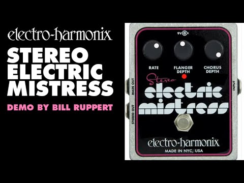 Electro-Harmonix Stereo Electric Mistress Demo - by Bill Ruppert