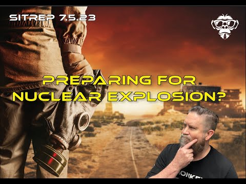 SITREP 7.5.2023 - Preparing for a Nuclear Explosion?