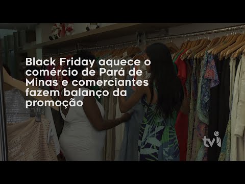 Vídeo: Black Friday aquece o comércio de Pará de Minas e comerciantes fazem balanço da promoção