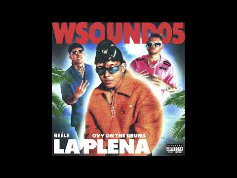 W Sound 05 "LA PLENA" - Beéle, Westcol, Ovy On The Drums (BOMBASTIC, JAHMO & FD REMIX)