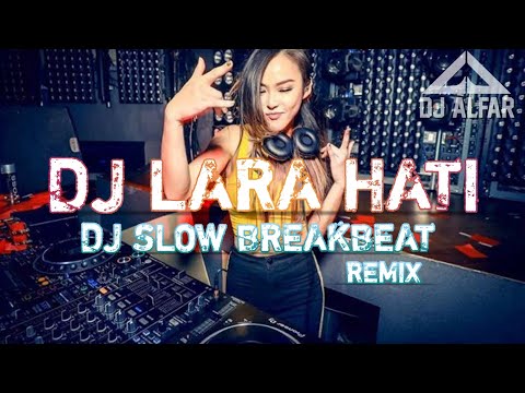 DJ LARA HATI BREAKBEAT SLOW BASS