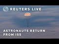 LIVE: Space crew returns from ISS