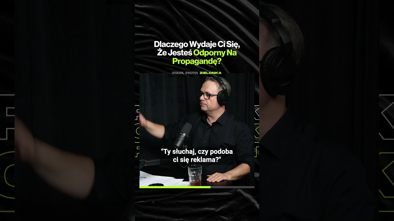 Dlaczego Wydaje Ci Się, Że Jesteś Odporny Na Propagandę? – ft. prof. Piotr Zielonka