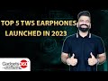 Gadgets360 With TG: The Top 5 TWS Earphones Launched in 2023