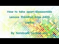 How to take apart/disassemble Lenovo Thinkpad Edge E420 laptop