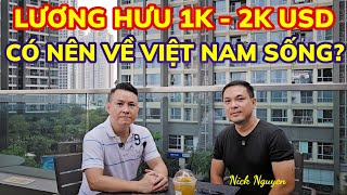 LƯƠNG HƯU 1K - 2K USD VỀ VIỆT NAM SỐNG OK KHÔNG? VIỆT KIỀU MỸ CHIA SẺ || Nick Nguyen